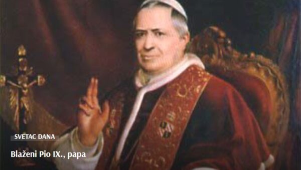 SVETAC DANA “Blaženi Pio IX., papa”