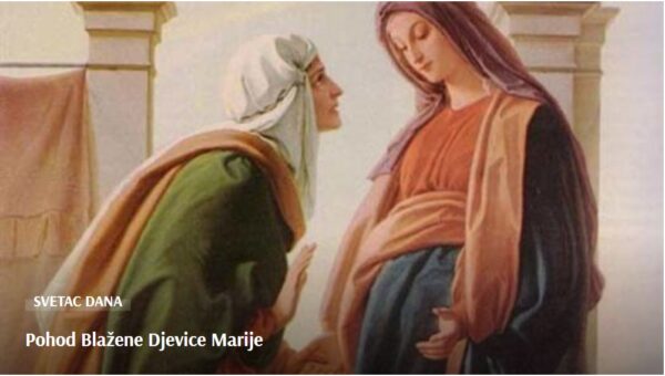 SVETAC DANA  “Pohod Blažene Djevice Marije”