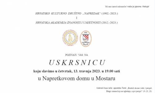 HAZU i HKD NAPREDAK U MOSTARU: Pozivaju Vas na Uskrsnicu 13, travnja 2023. u Napretkovom domu u Mostaru